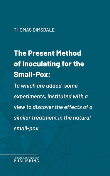 Produktbild: The Present Method of Inoculating for the Small-Pox