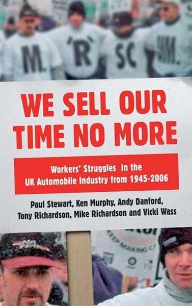 Produktbild: We Sell Our Time No More: Workers' Struggles Against Lean Production in the British Car Industry