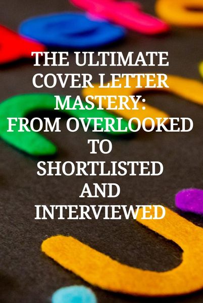 Produktbild: The Ultimate Cover Letter Mastery: From Overlooked To Shortlisted And Interviewed