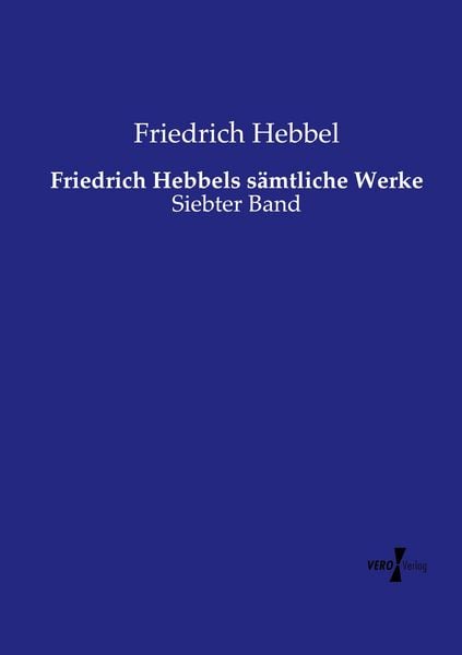 Produktbild: Friedrich Hebbels s&auml;mtliche Werke