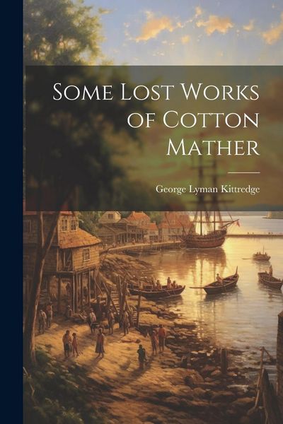 Produktbild: Some Lost Works of Cotton Mather
