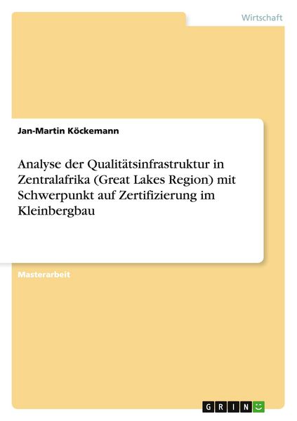 Analyse der Qualitätsinfrastruktur in Zentralafrika (Great Lakes Region) mit Schwerpunkt auf Zertifizierung im Kleinbergbau, Taschenbuch von
