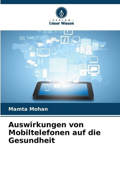 Auswirkungen von Mobiltelefonen auf die Gesundheit, Taschenbuch von Mamta Mohan, Verlag Unser Wissen, 9786209602634