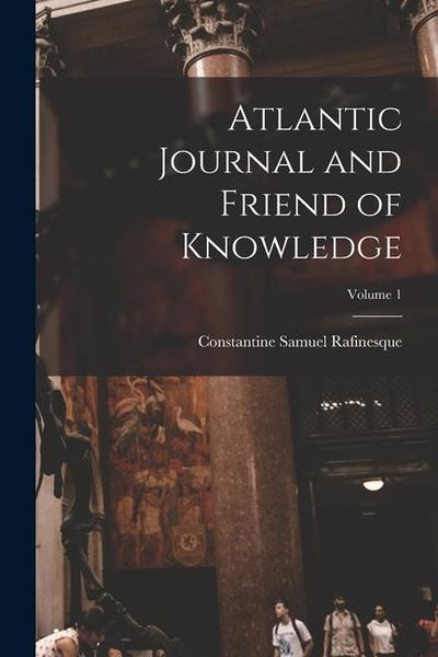 Produktbild: Atlantic Journal and Friend of Knowledge; Volume 1