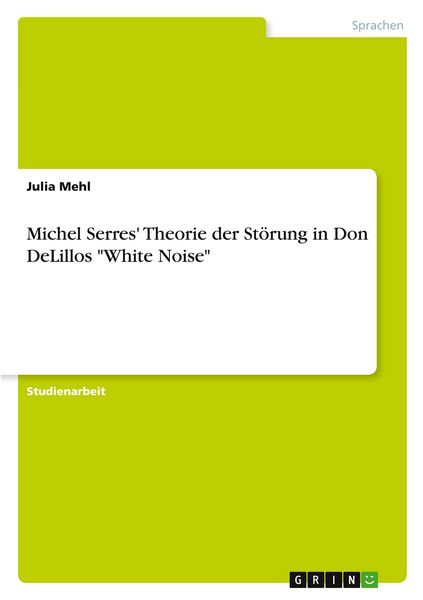 Produktbild: Michel Serres' Theorie der St&ouml;rung in Don DeLillos "White Noise"