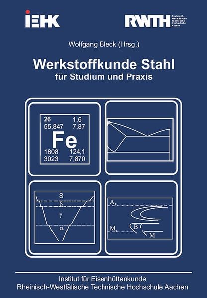 Werkstoffkunde Stahl für Studium und Praxis, Taschenbuch von Wolfgang Bleck, Verlag Günter Mainz, 978-3-89653-820-8