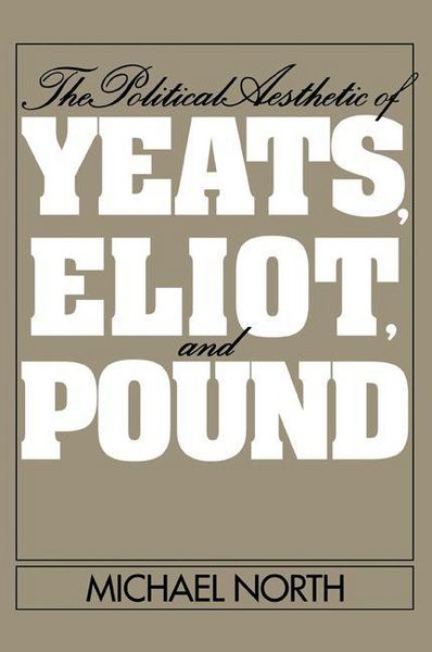 Produktbild: The Political Aesthetic of Yeats, Eliot, and Pound