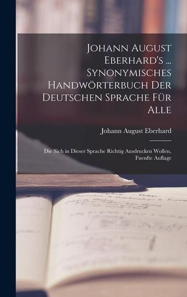 Produktbild: Johann August Eberhard's ... Synonymisches Handw&ouml;rterbuch Der Deutschen Sprache F&uuml;r Alle
