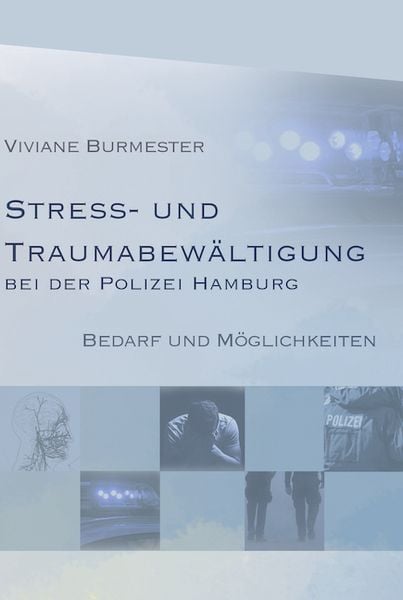 Stress und Traumabewältigung bei der Polizei Hamburg, Paperback von Viviane Burmester, Verlag für Polizeiwissenschaft, 978-3-86676-871-0
