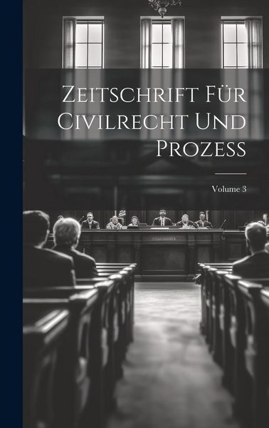 Produktbild: Zeitschrift F&uuml;r Civilrecht Und Prozess; Volume 3