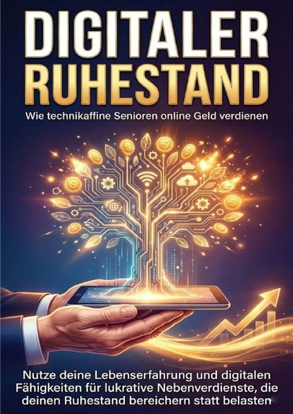 Digitaler Ruhestand: Wie technikaffine Senioren online Geld verdienen, Taschenbuch von Kathrin Arnold, Epubli, 9783565157884