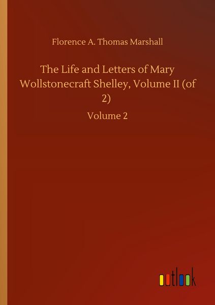 Produktbild: The Life and Letters of Mary Wollstonecraft Shelley, Volume II (of 2)