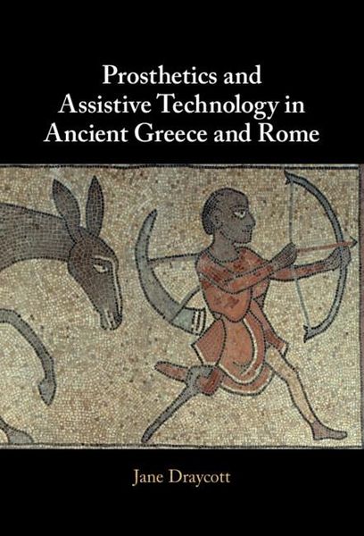 Produktbild: Prosthetics and Assistive Technology in Ancient Greece and Rome