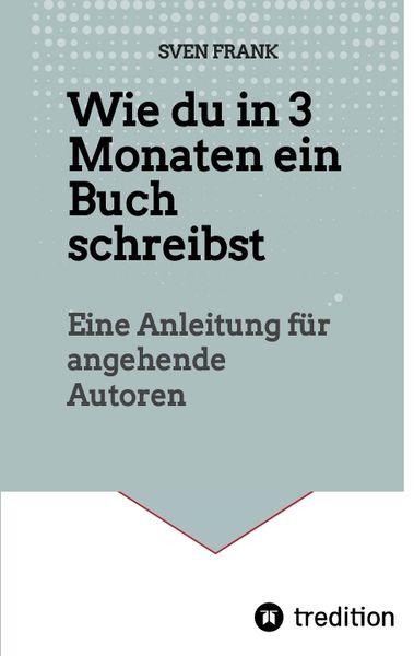 Wie du in 3 Monaten ein Buch schreibst, Taschenbuch von Sven Frank, Tredition, 9783384036469