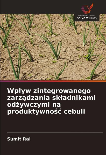 Produktbild: Wp&iquest;yw zintegrowanego zarz&iquest;dzania sk&iquest;adnikami od&iquest;ywczymi na produktywno&iquest;&iquest; cebuli