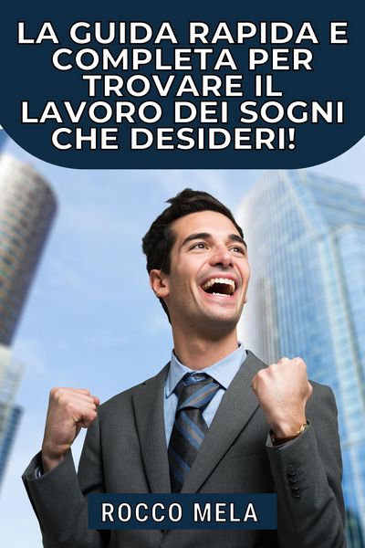 Produktbild: La guida rapida e completa per trovare il lavoro dei sogni che desideri!
