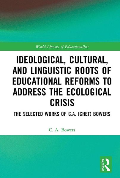 Produktbild: Ideological, Cultural, and Linguistic Roots of Educational Reforms to Address the Ecological Crisis