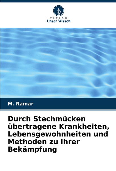 Produktbild: Durch Stechm&uuml;cken &uuml;bertragene Krankheiten, Lebensgewohnheiten und Methoden zu ihrer Bek&auml;mpfung