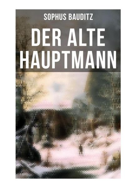 Der alte Hauptmann, Taschenbuch von Sophus Bauditz, Musaicum Books, 9788027258536