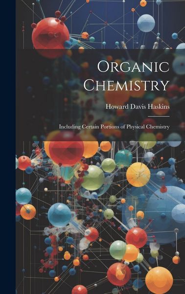 Produktbild: Organic Chemistry: Including Certain Portions of Physical Chemistry