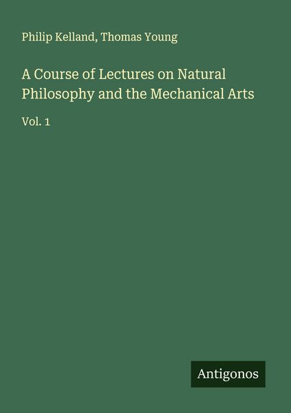 Produktbild: A Course of Lectures on Natural Philosophy and the Mechanical Arts