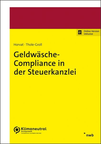 Geldwäsche-Compliance in der Steuerkanzlei, Set von Christian Horvat , Ulrike Thole-Groll, Nwb Verlag, 9783482681110
