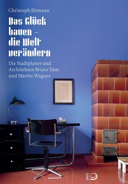 Produktbild: Das Gl&uuml;ck bauen &ndash; die Welt ver&auml;ndern