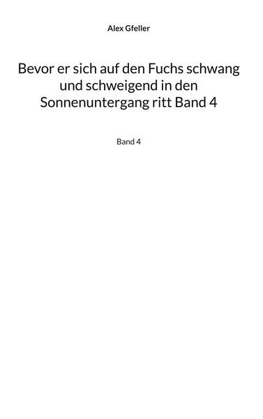 Produktbild: Bevor er sich auf den Fuchs schwang und schweigend in den Sonnenuntergang ritt Band 4