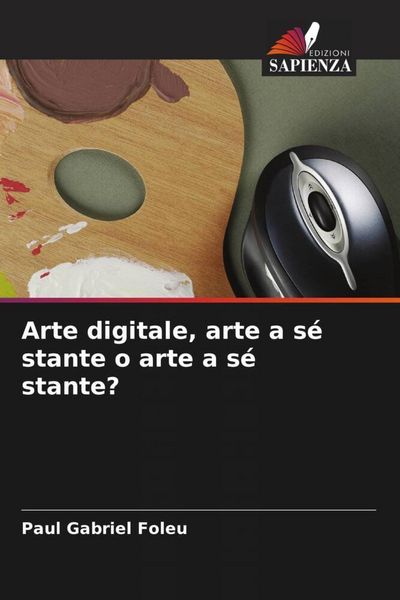 Produktbild: Arte digitale, arte a s&eacute; stante o arte a s&eacute; stante?
