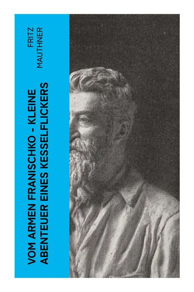 Vom armen Franischko - Kleine Abenteuer eines Kesselflickers, Taschenbuch von Fritz Mauthner, E-artnow, 9788027350537