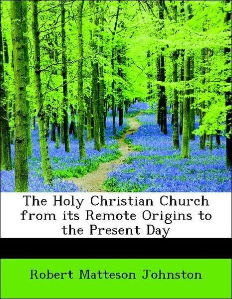 Produktbild: Johnston, R: Holy Christian Church from its Remote Origins t