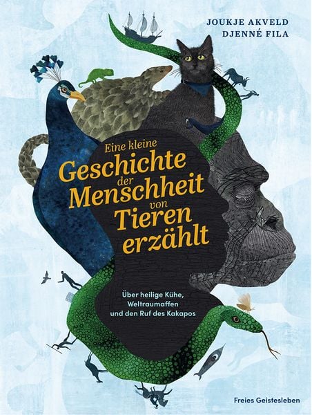 Eine kleine Geschichte der Menschheit von Tieren erzählt, Gebundene Ausgabe von Joukje Akveld, Freies Geistesleben, 978-3-7725-3207-8
