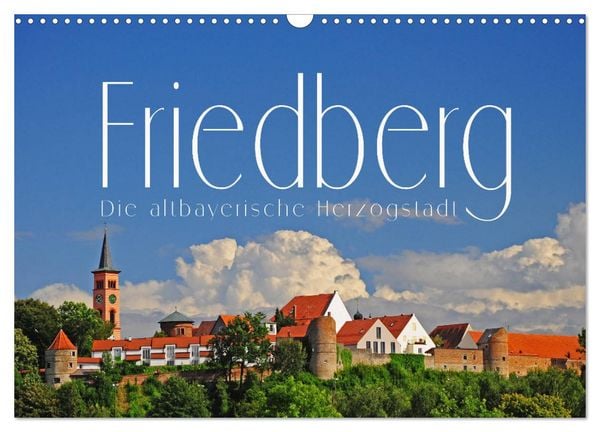 Produktbild: Friedberg. Die altbayerische Herzogstadt (Wandkalender 2026 DIN A3 quer), CALVENDO Monatskalender