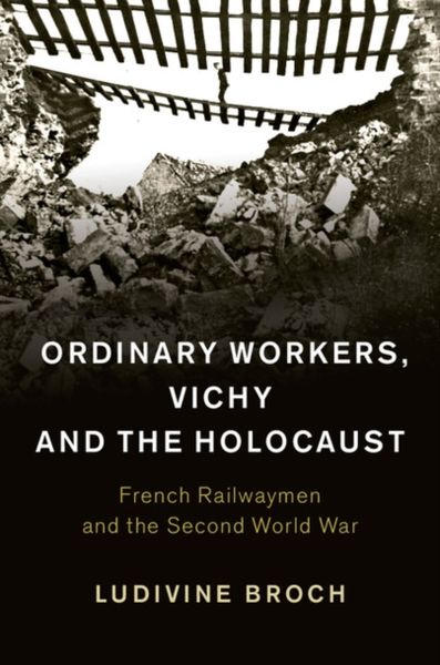 Produktbild: Ordinary Workers, Vichy and the Holocaust