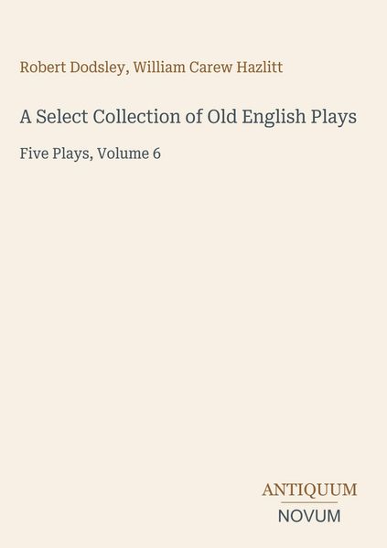 Produktbild: A Select Collection of Old English Plays