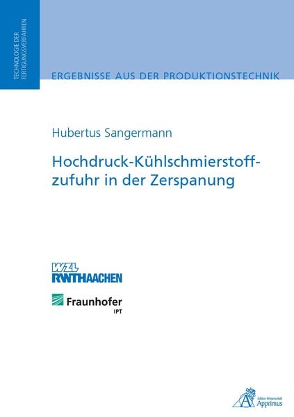 Hochdruck-Kühlschmierstoffzufuhr in der Zerspanung, Paperback von Hubertus Sangermann, Apprimus, 9783863591489