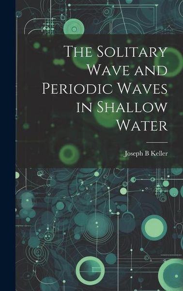 Produktbild: The Solitary Wave and Periodic Waves in Shallow Water