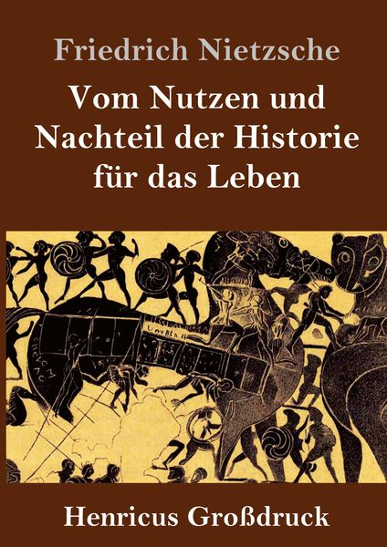 Produktbild: Vom Nutzen und Nachteil der Historie f&uuml;r das Leben (Gro&szlig;druck)