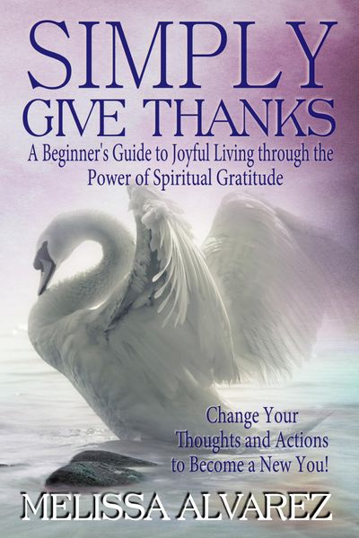 Produktbild: Simply Give Thanks: A Beginner's Guide to Joyful Living through the Power of Spiritual Gratitude