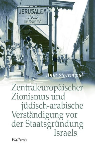 Produktbild: Zentraleurop&auml;ischer Zionismus und j&uuml;disch-arabische Verst&auml;ndigung vor der Staatsgr&uuml;ndung Israels