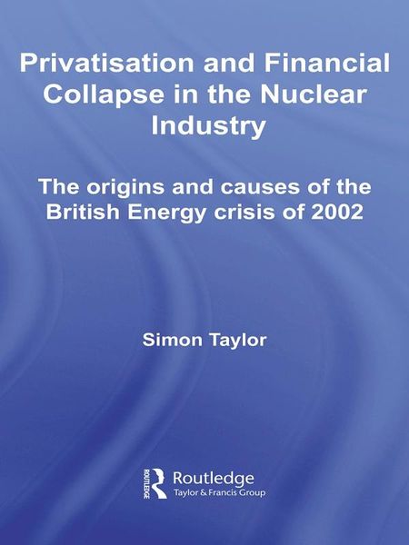 Produktbild: Privatisation and Financial Collapse in the Nuclear Industry
