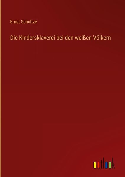Produktbild: Die Kindersklaverei bei den wei&szlig;en V&ouml;lkern