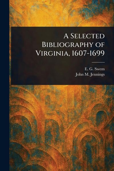 Produktbild: A Selected Bibliography of Virginia, 1607-1699