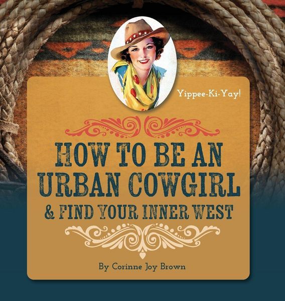 Produktbild: How To Be An Urban Cowgirl & Find Your Inner West