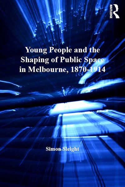 Produktbild: Young People and the Shaping of Public Space in Melbourne, 1870-1914