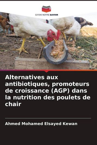 Produktbild: Alternatives aux antibiotiques, promoteurs de croissance (AGP) dans la nutrition des poulets de chair