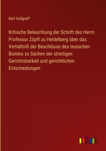 Produktbild: Kritische Beleuchtung der Schrift des Herrn Professor Z&ouml;pfl zu Heidelberg &uuml;ber das Verh&auml;ltni&szlig; der Beschl&uuml;sse des teutschen Bundes zu Sachen der streit