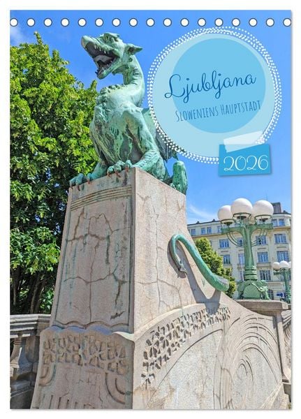 Ljubljana Sloweniens Hauptstadt (Tischkalender 2026 DIN A5 hoch), CALVENDO Monatskalender