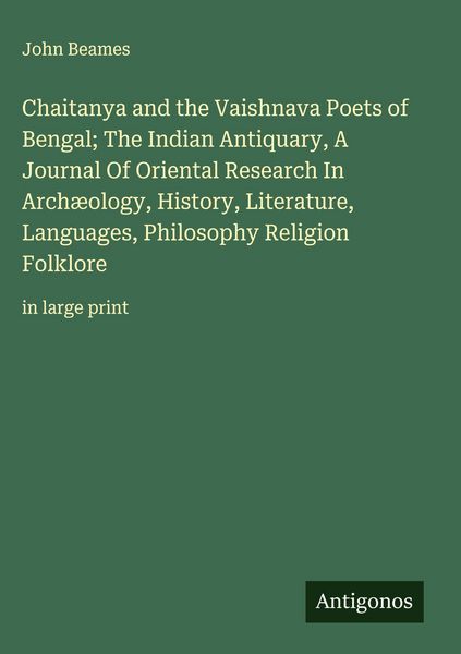 Produktbild: Chaitanya and the Vaishnava Poets of Bengal; The Indian Antiquary, A Journal Of Oriental Research In Arch&aelig;ology, History, Literature, Languages, Philo