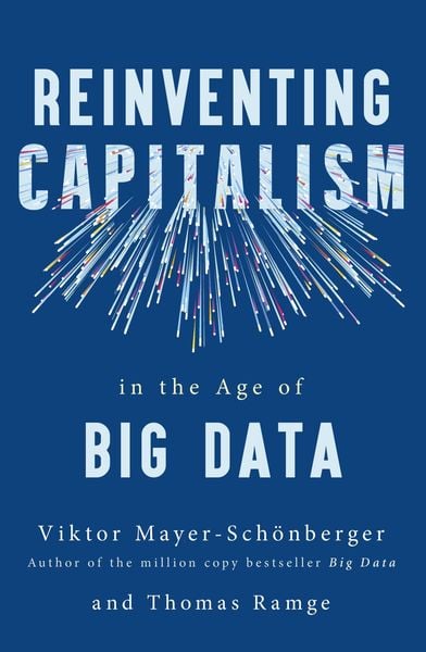 Produktbild: Reinventing Capitalism in the Age of Big Data